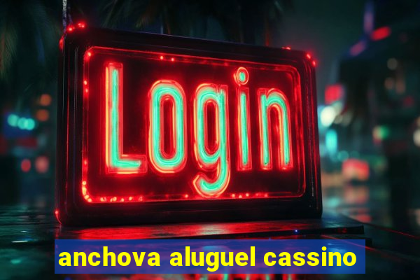 anchova aluguel cassino